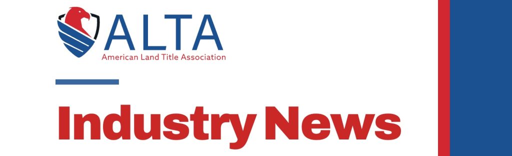ALTA Industry News header with the American Land Title Association red eagle logo and blue text on a white background, alongside a vertical red and blue branding stripe on the right side.